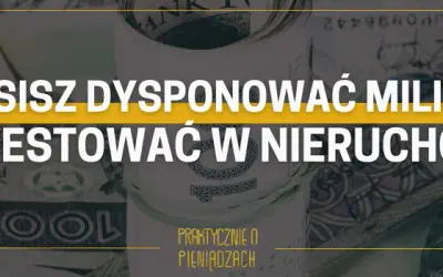 Nieruchomości: Jak zacząć inwestować z głową? Poradnik PL.