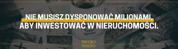 Nieruchomości: Jak zacząć inwestować z głową? Poradnik PL.